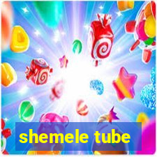 shemele tube